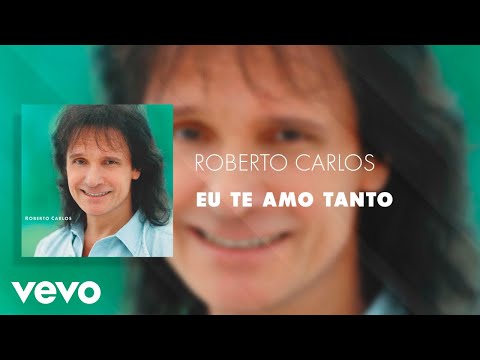 Eu te amo tanto - Roberto Carlos