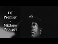 DJ Premier Mixtape Vol 10 Feat Nas Eminem NyGz Saigon Reks Vinnie Paz The Lady Of Rage