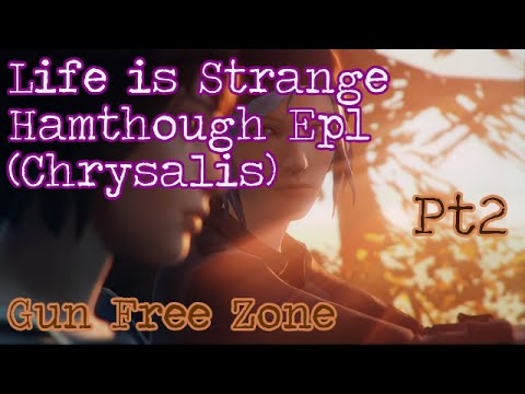 Life Is Strange Hamthrough: Ep1 (Chrysalis) - Pt2 - Gun Free Zone