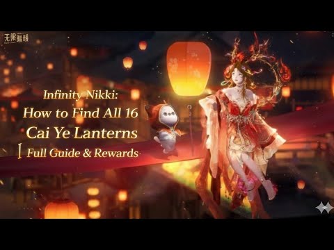 Infinity Nikki: How to Find All 16 Cai Ye Lanterns | Full Guide & Rewards