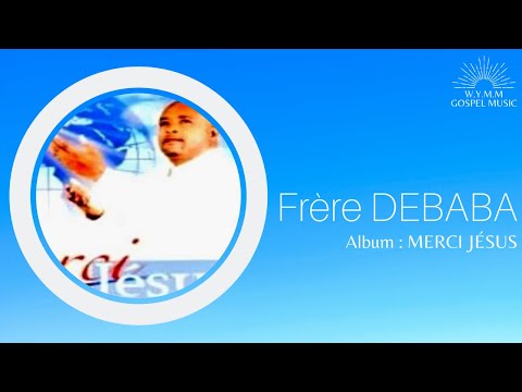 Frère DEBABA | Merci Jésus (Album intégral) 🕊️🎵 #Debaba #MerciJesus #album #gospelcongolais