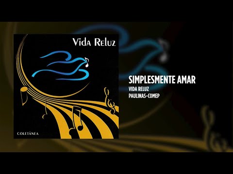 Vida Reluz - Simplesmente amar