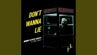 Don’t Wanna Lie (feat. 8lak, Hosea)