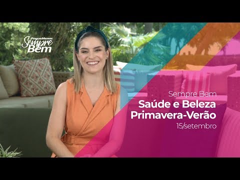 Programa Sempre Bem - Saúde e Beleza Primavera-Verão - 15/09/2019