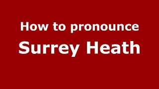 How to pronounce Surrey Heath