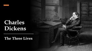 The Three Lives of Charles Dickens by Dr Robin Lee