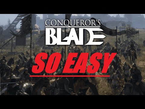 Conqueror's Blade is a PATHETICALLY Easy Game.