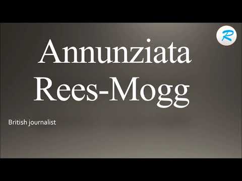 How to pronounce Annunziata Rees Mogg