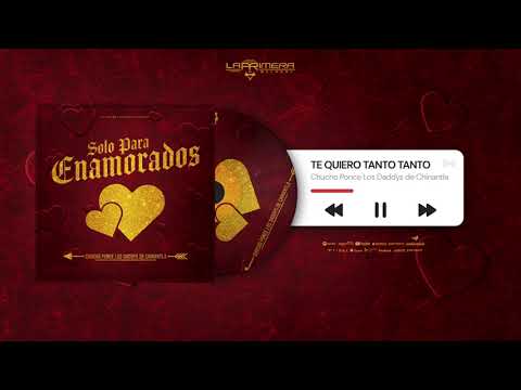 Te Quiero - Chucho Ponce Los Daddys de Chinantla