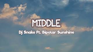 Middle - DJ Snake ft Bipolar Sunshine (lyrics dan terjemahan bahasa)