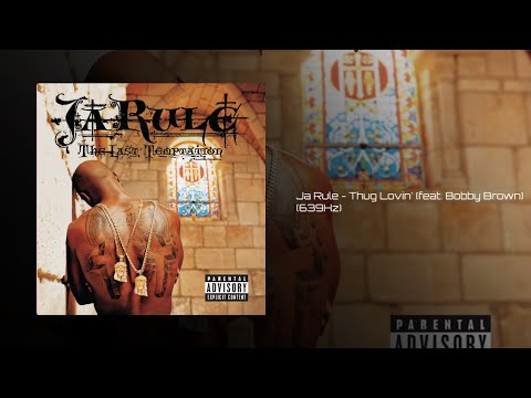 Ja Rule - Thug Lovin' (feat. Bobby Brown) (639Hz)