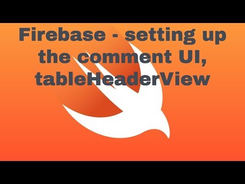 Part 7: Firebase - setting up the comment UI, tableHeaderView