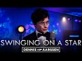 Swinging On A Star - Dennis van Aarssen (Frank Sinatra Cover)