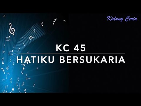 KC 45 Hatiku Bersukaria - Kidung Ceria