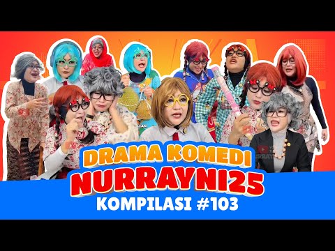 PART 103 | NURRAYNI25 COMEDY DRAMA COMPILATION