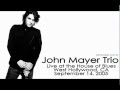 08 Come When I Call - John Mayer Trio (Live at the House Of Blues, September 14, 2005)