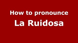 How to pronounce La Ruidosa