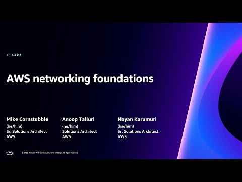 AWS re:Invent 2023 - AWS networking foundations (NTA307)
