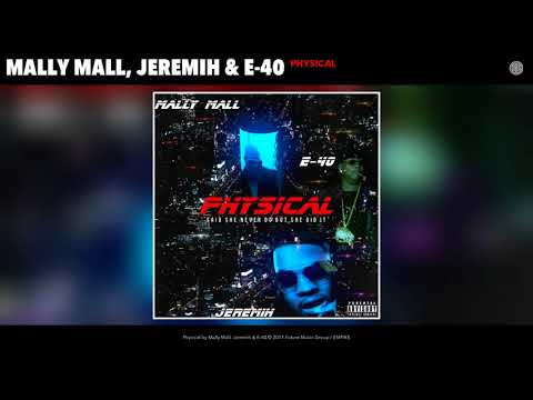 Mally Mall, Jeremih, E 40   Physical Audio