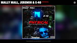 Mally Mall, Jeremih, E 40   Physical Audio
