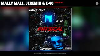 Mally Mall, Jeremih, E 40   Physical Audio