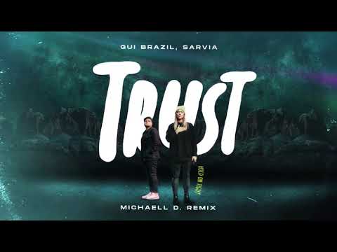 Gui Brazil, SARVIA - Trust (Hold On Tight) [Michaell D. Remix]