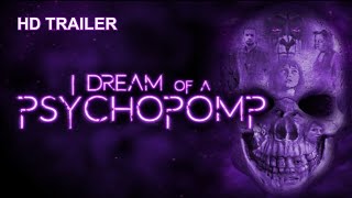 I Dream of a Psychopomp 2022 Trailer