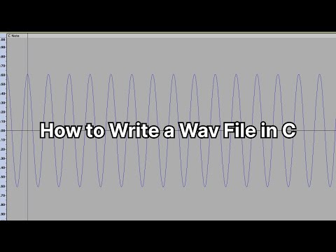 Tutorial: How to Write a Wav File in C