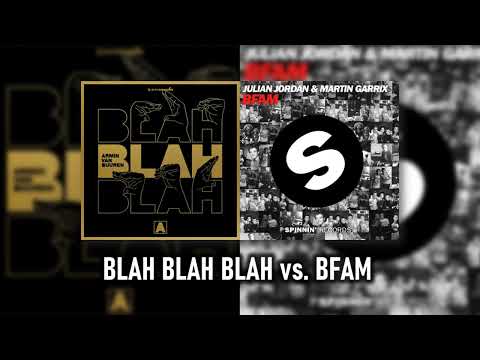 Armin van Buuren vs. Julian Jordan & Martin Garrix - Blah Blah Blah vs. BFAM (LIANG Mashup)