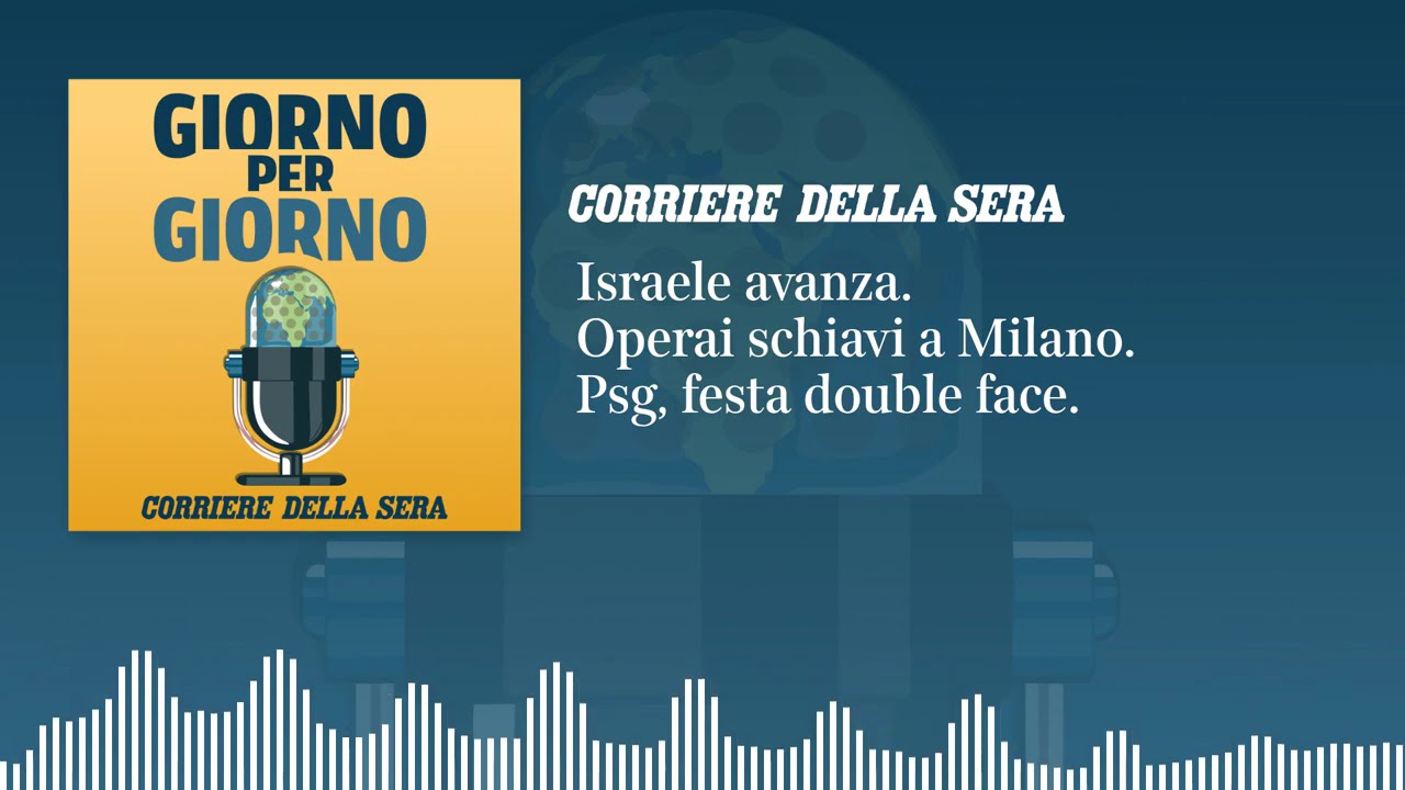 Israele avanza. Operai schiavi a Milano. Psg, festa double face | GIORNO PER GIORNO 1/06/2026