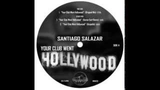 Santiago Salazar - Your Club Went to Hollywood (Aaron-Carl remix)