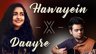 Hawayein- x -Daayre || Duet Cover ft.Amritha || Jab Harry Met Sejal & Dilwale (Arijit Singh)