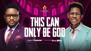 This can only be God - Jimmy D Psalmist x Moses Bliss (The making / lyrics video)