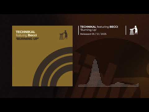 Technikal featuring Becci - 'Burning Up'