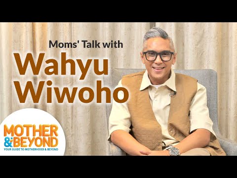 Moms' Talk with Wahyu Wiwoho: Pelajari Tren Zaman Sekarang