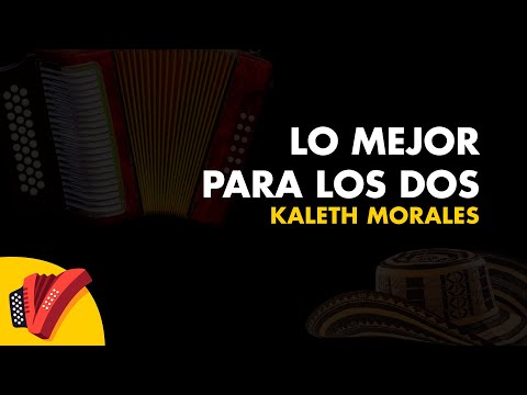 Lo Mejor para los Dos, Kaleth Morales, Video Letra - Sentir Vallenato