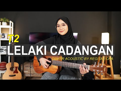 LELAKI CADANGAN - T2 (COVER BY REGITA ECHA)