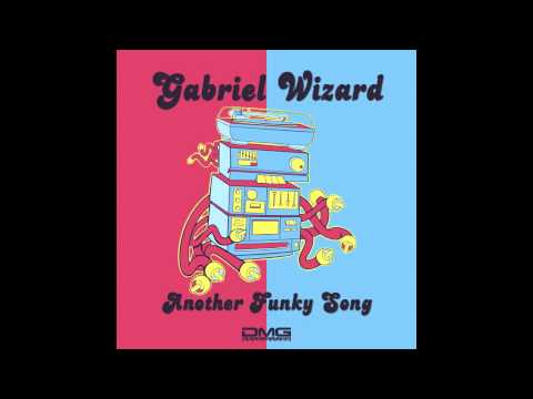 GABRIEL WIZARD - ANOTHER FUNKY SONG (ORIGINAL MIX)