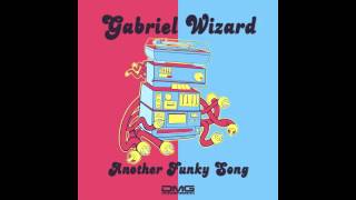 GABRIEL WIZARD - ANOTHER FUNKY SONG (ORIGINAL MIX)
