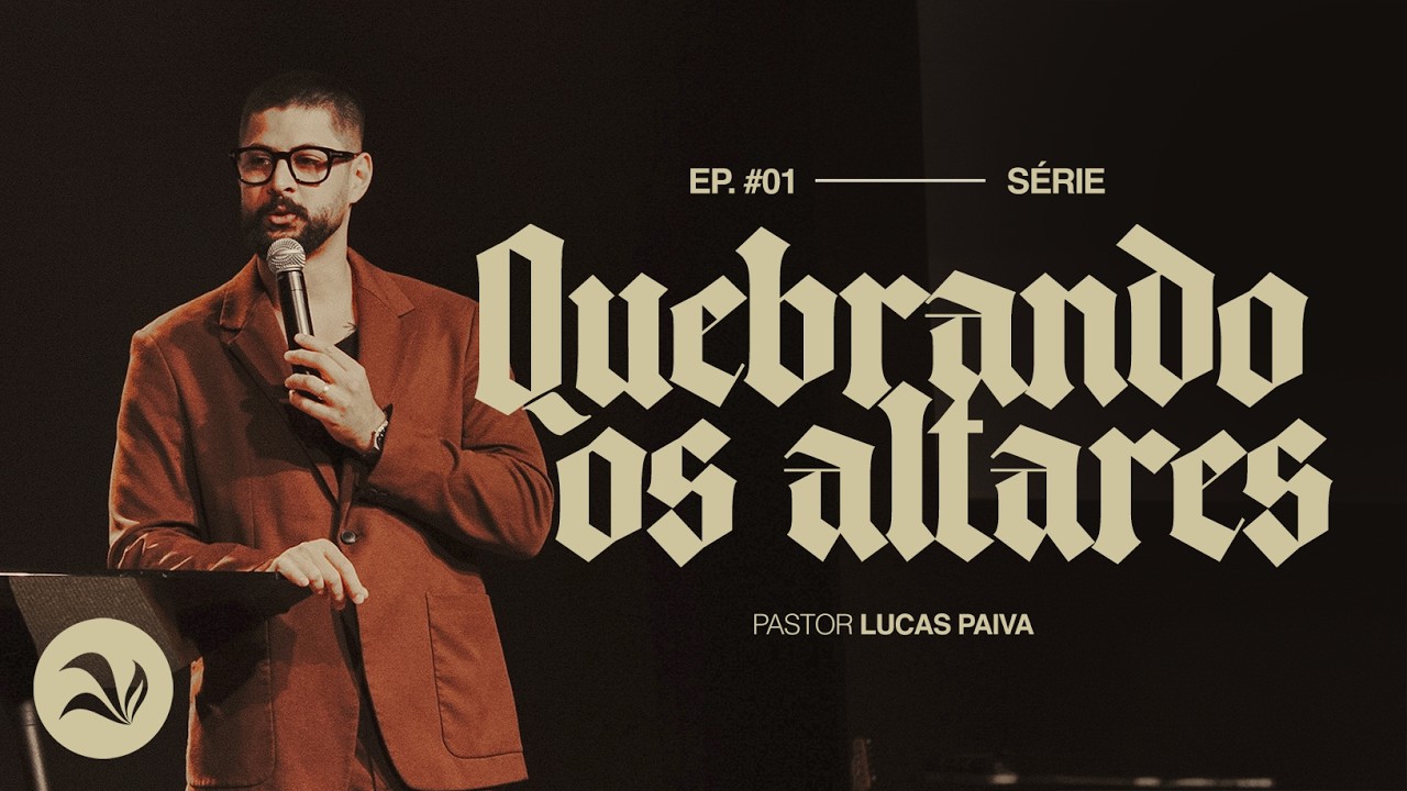 Quebrando os Altares | Pr. Lucas Paiva | 22 de Março de 2026 | 19h