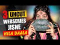 Top 3 Indian Uncut Web Series To Watch Alone In 2025 High Rated Uncut Webseries List