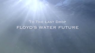 preview picture of video 'To The Last Drop: Floyd's Water Future'