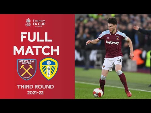 FULL MATCH | West Ham v Leeds United | Emirates FA Cup Third Round Round 2021-22