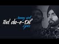 Tod Da E Dil Full Version Ammy Virk Maninder Buttar Punjabi Song Ashishlyrics