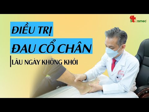 Đau cổ chân lâu ngày không khỏi - Điều trị và chăm sóc thế nào?