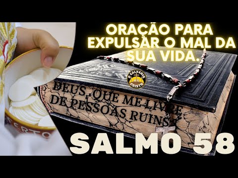 Oração do Salmo 58 - Oração para expulsar o mal da sua vida