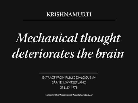 Mechanical thought deteriorates the brain | J. Krishnamurti