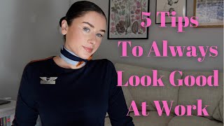 5 Tips To Always Look Good At Work || Flight Attendant Tips