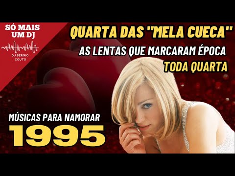 Pra Se Emocionar, as músicas lentas  mais tocadas nas rádios do Brasil em 1995.