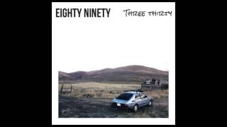 Eighty Ninety — Three Thirty (Official Audio)